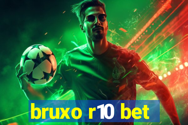 bruxo r10 bet